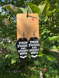 THICK THIGHS SPOOKY VIBES EARRINGS